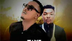 Taye Currency - Taye Currency ft. Oritse Femi
